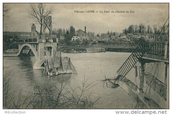 02 VIC SUR AISNE / Le Pont Du Chemin De Fer / - Vic Sur Aisne