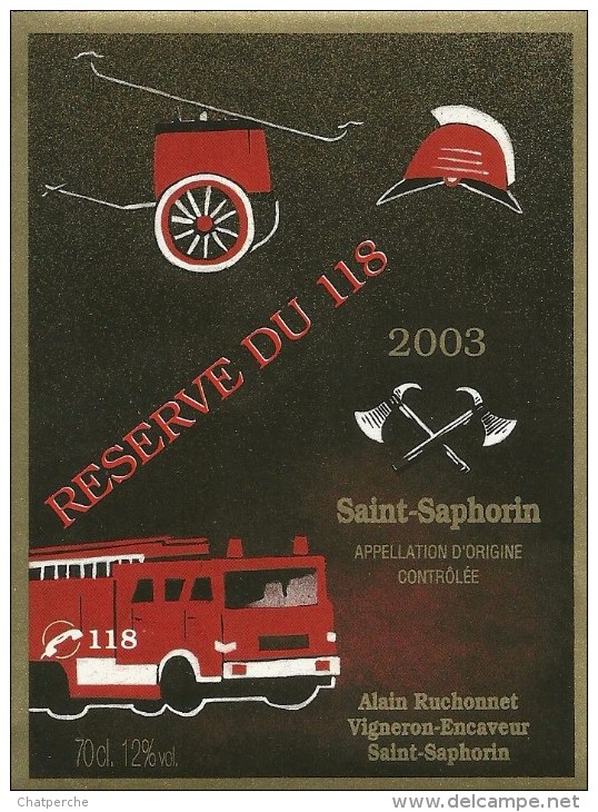 ETIQUETTE VIN  RESERVE DU 118 ANNEE 2003 SAINT SAPHORIN SUISSE ALAIN RUCHONNET POMPIER CAMION - Firemen