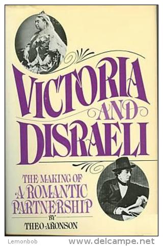 Victoria And Disraeli: The Making Of A Romantic Partnership By Aronson, Theo (ISBN 9780025034907) - Other & Unclassified