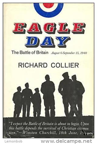 Eagle Day: Battle Of Britain, August 6-September 15,1940 By Richard Collier - Guerre 1939-45