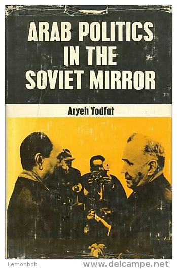 Arab Politics In The Soviet Mirror By Aryeh Yodfat (ISBN  9780706512687) - Medio Oriente