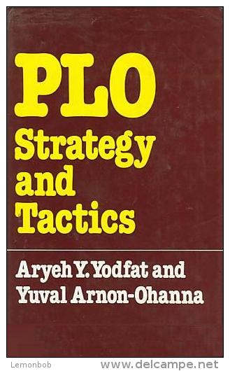 P.L.O. Strategy And Tactics By Aryeh Y. Yodfat And Yuval Arnon-Ohanna - Medio Oriente