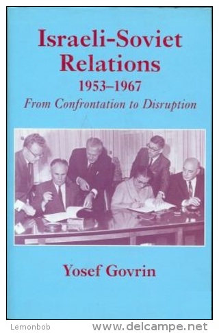 Israeli-Soviet Relations, 1953-1967: From Confrontation To Disruption By Yosef Govrin - Midden-Oosten