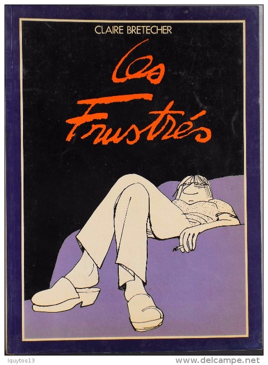 Les FRUSTRES Par Claire BRETECHER - 1975 - Parfait état - - Brétecher