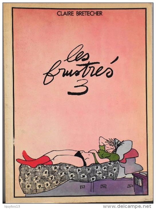 Les FRUSTRES 3 Par Claire BRETECHER - 1980 - Très Bon état - - Brétecher