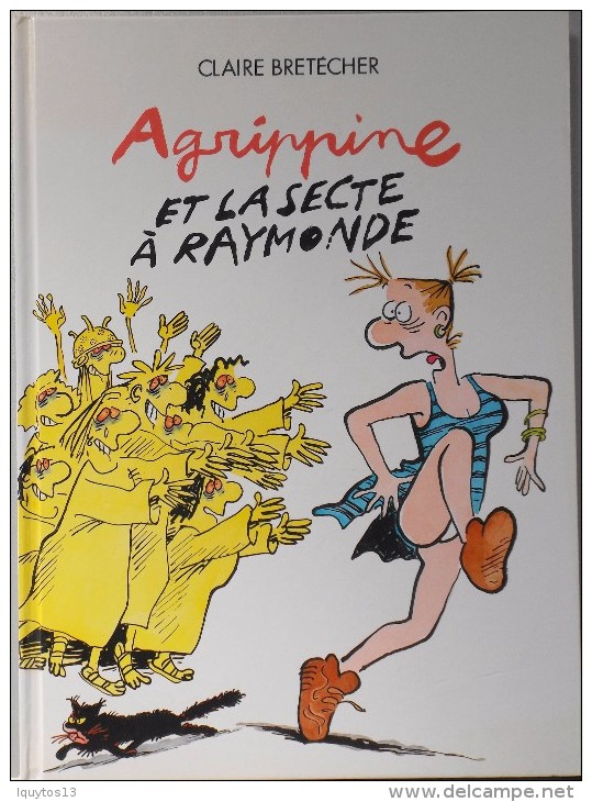 AGRIPPINE Et La SECTE à RAYMONDE Par Claire BRETECHER - Parfait état - - Brétecher