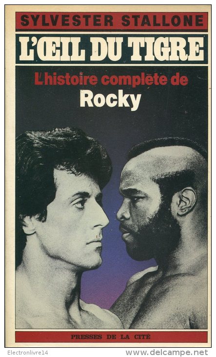 Sylvester Stallone L´oeil Du Tigre L´histoire Complete De Rocky Ed Presses De La Cite - Biographie