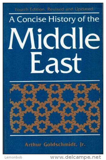 A Concise History Of The Middle East (4th Edition) By Goldschmidt Jr., Arthur - Medio Oriente