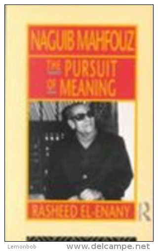 Naguib Mahfouz: The Pursuit Of Meaning (Arabic Thought And Culture) By Rasheed El-Enany (ISBN 9780415073950) - Criticas Literarias