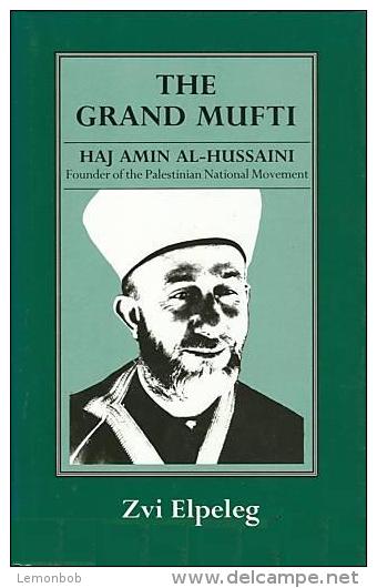 The Grand Mufti: Haj Amin Al-Hussaini: Founder Of The Palestinian National Movement By Zvi Elpeleg Shmuel Himelstein - Middle East