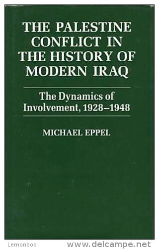 The Palestine Conflict In The History Of Modern Iraq: The Dynamics Of Involvement 1928-1948 By Eppel, Michael - Medio Oriente