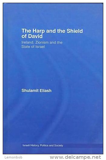 The Harp And The Shield Of David: Ireland, Zionism And The State Of Israel By Eliash, Shulamit (ISBN 9780415350358) - Moyen Orient