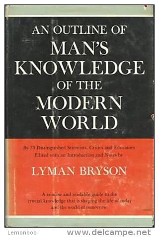 An Outline Of Man's Knowledge Of The Modern World Edited With An Introduction And Notes By Lyman Bryson - 1950-Heden