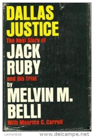 DALLAS JUSTICE: THE REAL STORY OF JACK RUBY AND HIS TRIAL. By Melvin M. Belli With Maurice C. Carroll - Stati Uniti