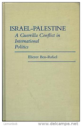 Israel-Palestine: A Guerrilla Conflict In International Politics By Ben-Rafael, Eliezer (ISBN 9780313255533) - Nahost