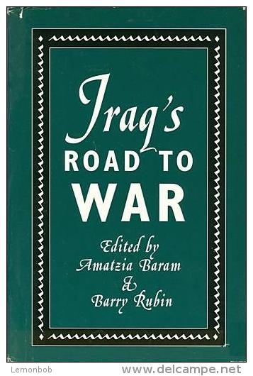 Iraq's Road To War By Amatzia Baram & Barry Rubin (ISBN 9780312101718) - Middle East
