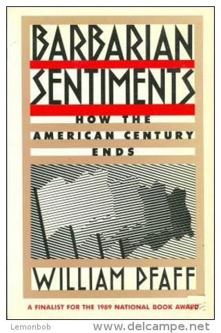 BARBARIAN SENTIMENTS: How The American Century Ends By PFAFF, WILLIAM (ISBN 9780374522483) - Politik/Politikwissenschaften