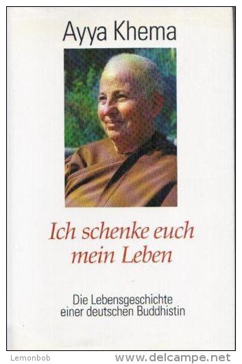 Ich Schenke Euch Mein Leben. Die Lebensgeschichte Einer Deutschen Buddhistin By Khema, Ayya (ISBN 9783502610083) - Biographies & Mémoires