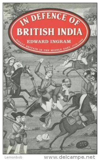 In Defence Of British India: Great Britain In The Middle East, 1775-1842 By Edward Ingram (ISBN 9780714632469) - Nahost