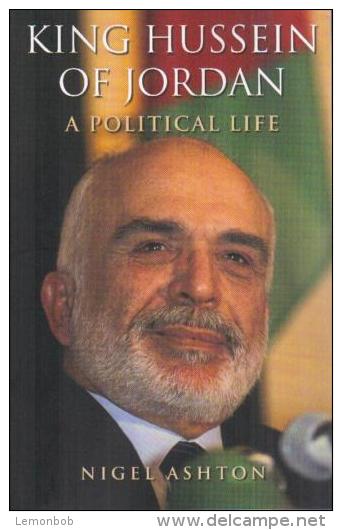 King Hussein Of Jordan: A Political Life By Ashton, Nigel (ISBN 9780300163957) - Other & Unclassified