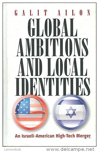 Global Ambitions And Local Identities: An Israeli-american High-tech Merger By Galit Ailon (ISBN 9781845451943) - Sociologia/Antropologia