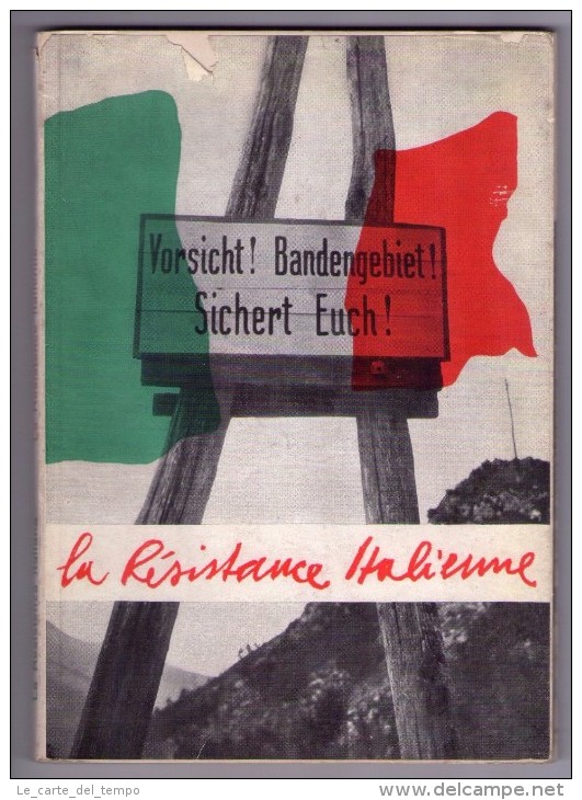 La Résistance Italienne. Editore: Corpo Volontari Della Libertà. 1947 - Altri & Non Classificati