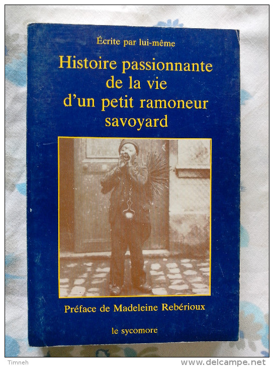 HISTOIRE PASSIONANTE DE LA VIE D' UN PETIT RAMONEUR SAVOYARD écrite Par Lui-même 1981 édition Le Sycomore - Alpes - Pays-de-Savoie