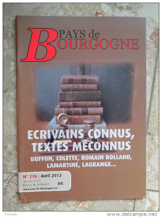 N°236 AVRIL 2013 REVUE - PAYS DE  BOURGOGNE - ECRIVAINS CONNUS TEXTES MECONNUS Buffon Colette Rolland Lamartine Lagrange - Bourgogne