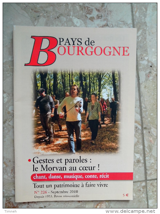 N°226 Septembre 2010 REVUE - PAYS DE  BOURGOGNE - GESTES ET PAROLES LE MORVAN AU COEUR ! Chant Danse Musique Conte Récit - Bourgogne
