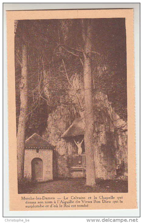 Marche Les Dames, Le Calvaire Et La Chapelle Qui Donne Son ,om à L'Eguille Du Vieux Bon Dieu... (pk22851) - Namur