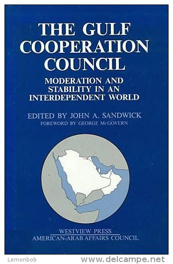 The Gulf Cooperation Council: Moderation And Stability In An Interdependent World By John A. Sandwick ISBN 9780813304762 - Politiek/ Politieke Wetenschappen