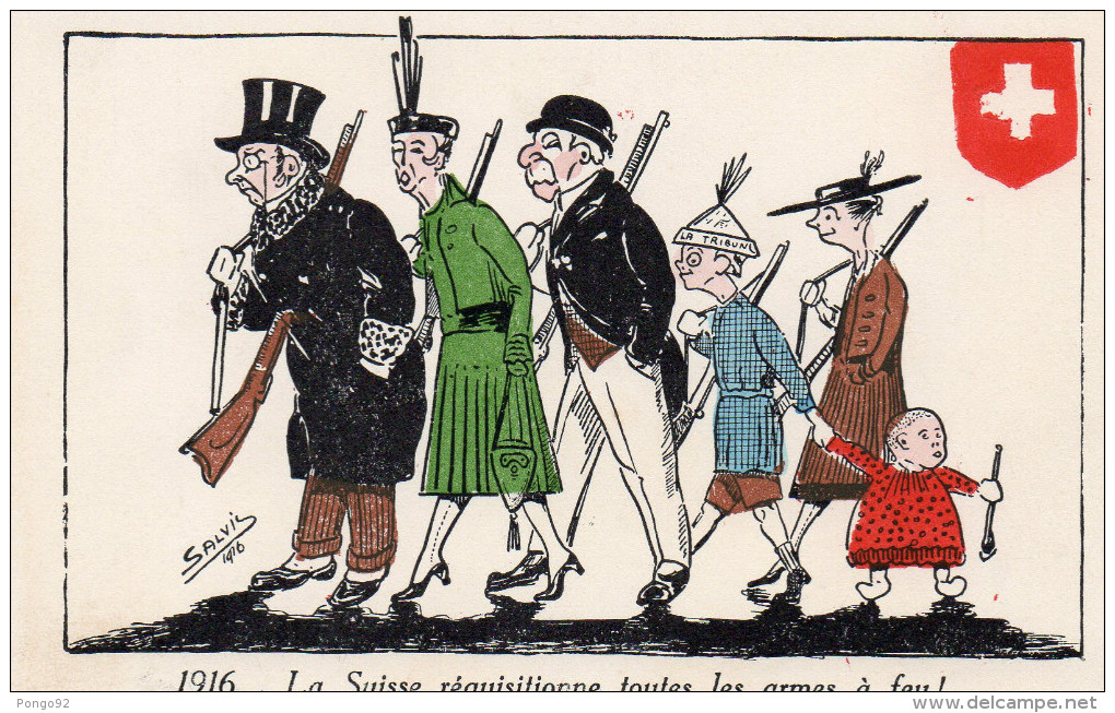 Cpa 1916,  "la Suisse Réquisitionne Toutes Les Armes à Feu"  Dessin De Salvi  (47.26) - Autres & Non Classés