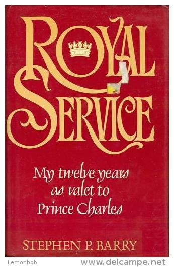 Royal Service: My Twelve Years As Valet To Prince Charles By Stephen P. Barry (ISBN 9780025074903) - Autres & Non Classés