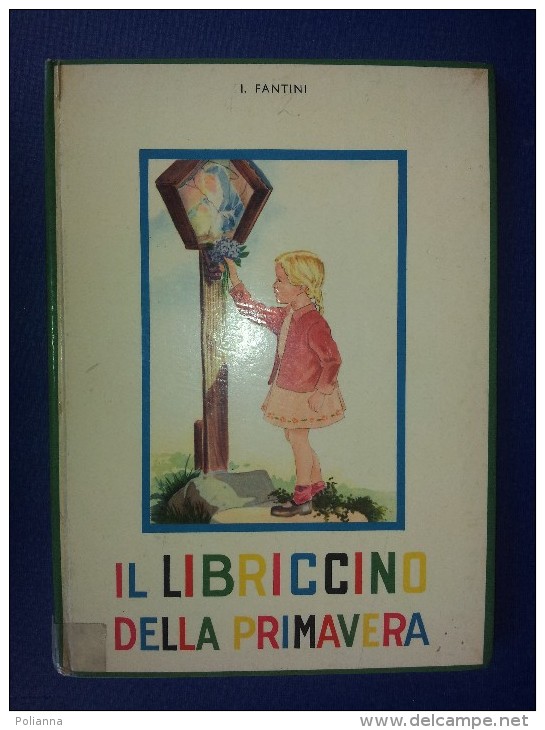 M#0I21 I.Fantini IL LIBRICCINO DELLA PRIMAVERA La Sorgente Ed.1955/ILLUSTRATO - Antiguos