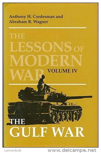 The Lessons Of Modern War: The Gulf War Volume IV By Cordesman, Anthony H, Wagner, Abraham ISBN 9780813386010 - Guerre Che Coinvolgono US