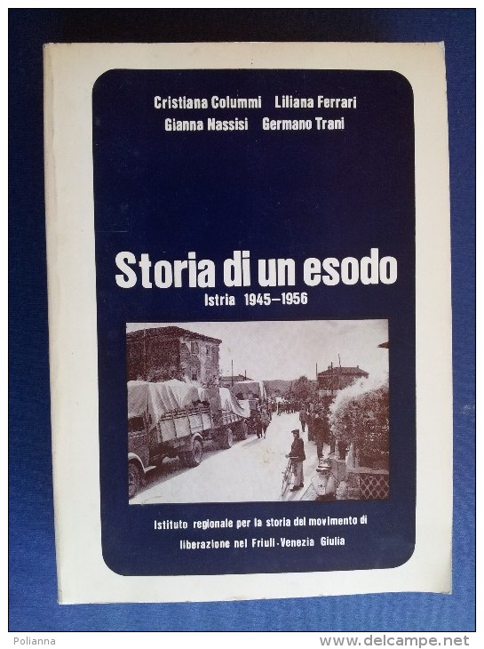 M#0I37 Colummi-Ferrari-Nassisi-Trani STORIA DI UN ESODO ISTRIA 1945-1956 Ed.1980 - Italiano