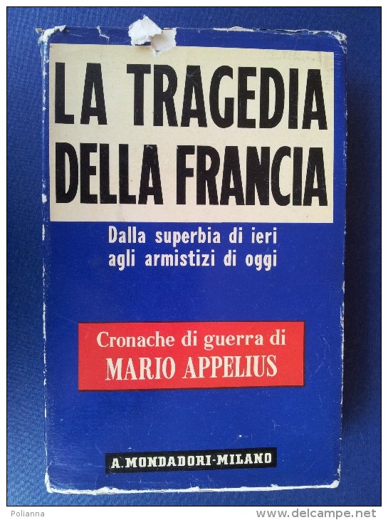 M#0I38 Mario Appelius LA TRAGEDIA DELLA FRANCIA Mondadori Ed.1940/CRONACHE DI GUERRA - Italiaans