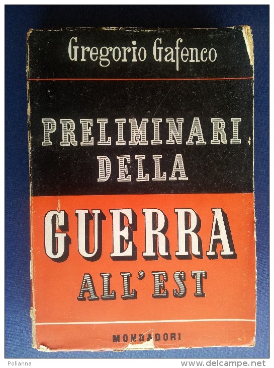 M#0I40 Gregorio Gafenco PRELIMINARI DELLA GUERRA ALL´EST Mondadori I^ Ed.1946 - Italian