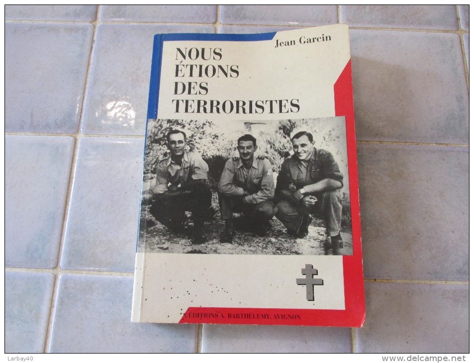 Nous Étions Des Terroristes Jean Garcin 1996 - Guerre 1939-45