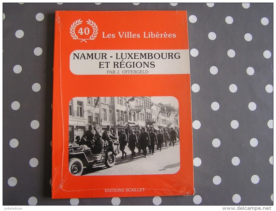 NAMUR LUXEMBOURG & REGIONS Les Villes Libérées Guerre 40 45 Nassogne Bastogne Ardenne Résistance Régionalisme Belgique - Belgien
