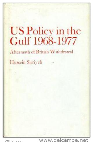 United States Policy In The Gulf, 1968-77: Aftermath Of British Withdrawal By Sirriyeh, Hussein (ISBN 9780863720079) - Nahost