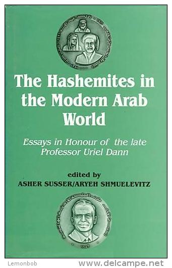 The Hashemites In The Modern Arab World: Essays In Honour Of The Late Professor Uriel Dann By Dann, Shmuelev & Susser - Middle East