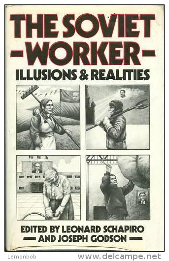 Soviet Worker, The Illusions And Realities By Leonard; Godson, Joseph (eds) Schapiro (ISBN 9780333288467) - Europe