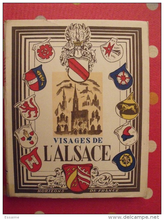 Visages De L'Alsace. éd. Horizons De France. 1948. Marthelot, Doliinger, Heitz, Biedermann - Alsace