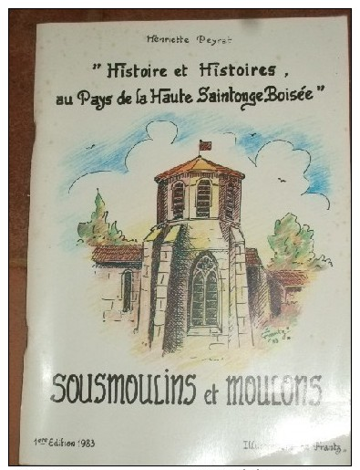 Histoire Et Histoires Au Pays De La Haute Saintonge Boisée. Sousmoulin Et Moulons. - Autres & Non Classés