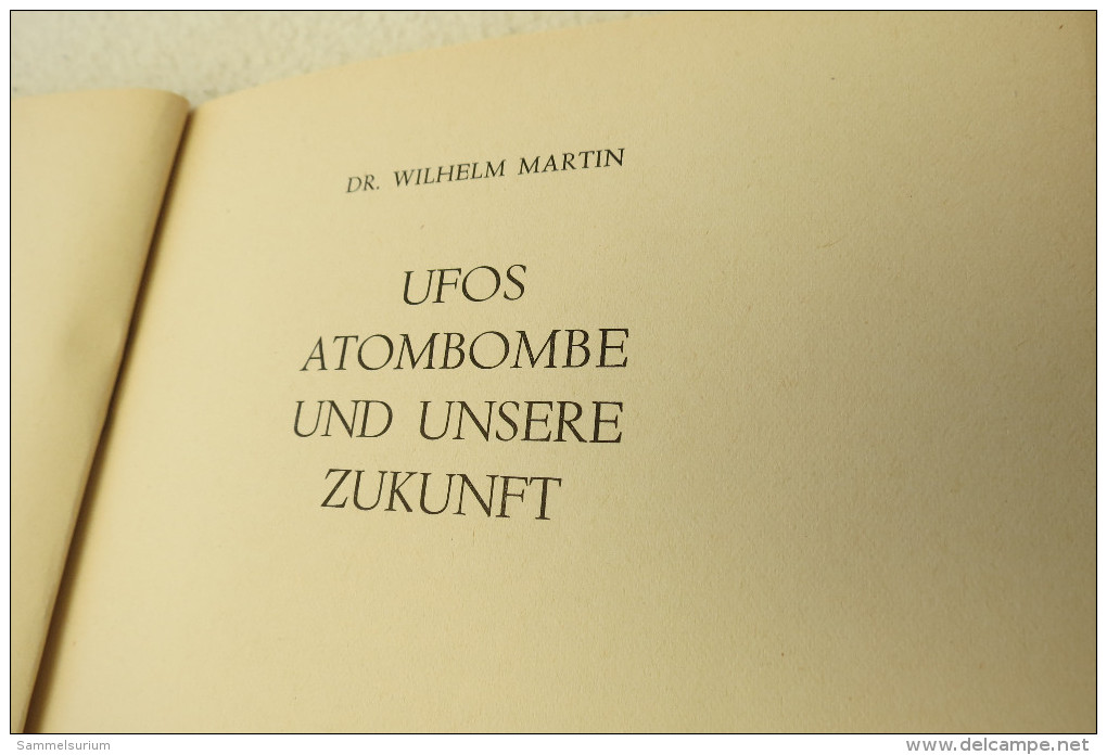 Dr. Wilhelm Martin "Ufos, Atomkräfte Und Unsere Zukunft" Von 1955 - Science-Fiction