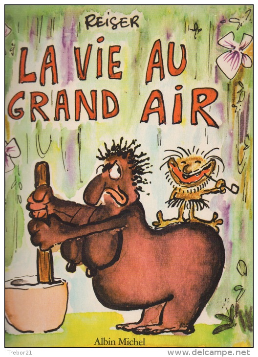 REISER - LA VIE AU GRAND AIR   - 1985 - Ed. Albin Miichel - Reiser