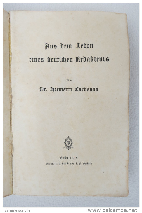 Dr. Hermann Cardauns "Aus Dem Leben Eines Deutschen Redakteurs" Um 1912 - Autores Alemanes