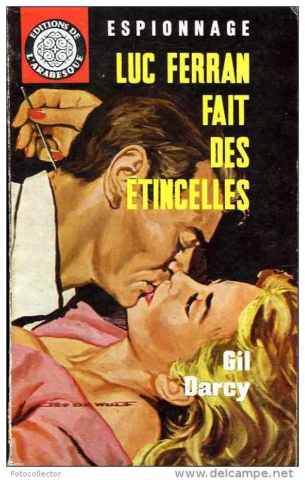 Luc Ferran Fait Des étincelles Par Gil Darcy (L'arabesque N° 310) - Editions De L'Arabesque