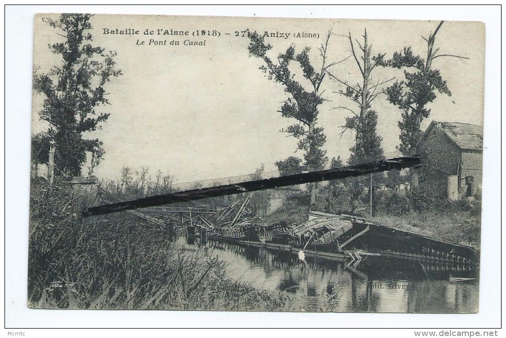 CPA - Bataille De L'aisne (1918) - Anizy - Le Pont Du Canal - Anizy Le Château - Autres & Non Classés